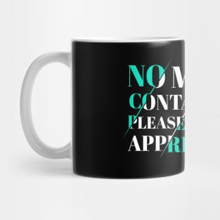 No More Contacting Please Thanks Appreciate Mug